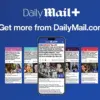 The Daily Mail Unveils DailyMail+ for Exclusive Content